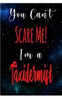 You Can't Scare Me! I'm A Taxidermist