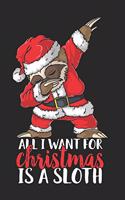 All I Want For Christmas Is A Sloth: Christmas gifts for men, sloth christmas gifts for women, christmas funny gifts 6x9 Journal Gift Notebook with 125 Lined Pages
