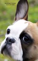 Bouledogue Français Carnet de notes: Journal A5 ligné original de 119 pages- Une belle idée de cadeau pour les amoureux des animaux