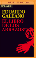 El Libro de Los Abrazos (Narración En Castellano): (5 Biblioteca Eduardo Galeano)