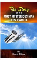 The Story of the Most Mysterious Man on Earth