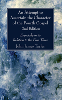 Attempt to Ascertain the Character of the Fourth Gospel, 2nd Edition