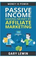 Passive Income: Making Money by Affiliate Marketing