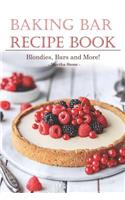 Baking Bar Recipe Book: Blondies, Bars and More!