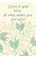 Listen to Your Bliss Do What Makes You Feel Alive Journal