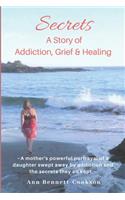 Secrets: A Story of Addiction, Grief & Healing