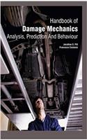 Handbook of Damage Mechanics: Analysis, Prediction and Behaviour
