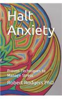 Halt Anxiety: Proven Techniques to Manage Stress