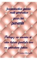 Journalisation Guidée Multi Génération Pour Les Parents: Partagez Vos Souvenirs Et Votre Histoire Familiale Avec Vos Générations Futures
