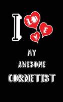 I Love My Awesome Cornetist: Blank Lined 6x9 Love Your Cornetist / Cornet Player Journal/Notebooks as Gift for Birthday, Valentine's Day, Anniversary, Thanks Giving, Christmas, 