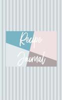 Recipe Journal: Blank Recipe Book to Collate and Log Your Fave Recipes