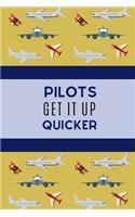 Pilots Get It Up Quicker.