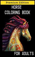 Horse Coloring Book for Adults: Relaxation Coloring Books with Creative Horses and Stress Relieving Patterns