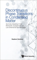 Discontinuous Phase Transitions in Condensed Matter: Symmetry Breaking in Bulk Martensite, Quasiperiodic and Low-Dimensional Nanostructures