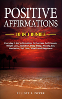 Positive Affirmations: Everyday 'I Am' Affirmations for Success, Self Esteem, Weight Loss, Addiction, Deep Sleep, Anxiety, Sex, Narcissism, Self Love, Wealth and Happiness