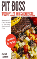 Pit Boss Wood Pellet and Smoker Grill Cookbook for Parties
