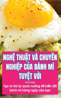 Ngh&#7878; Thu&#7852;t VÀ Chuyên Nghi&#7878;p C&#7910;a Bánh MÌ Tuy&#7878;t V&#7900;i
