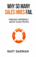 Why So Many Sales Hires Fail - Thinking Differently about Sales People