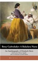 Betsy Cadwaladyr: A Balaclava Nurse: An Autobiography of Elizabeth Davis