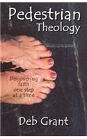 Pedestrian Theology: Discovering Faith One Step at a Time