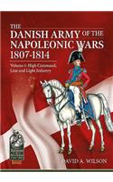 Danish Army of the Napoleonic Wars 1801-1815. Organisation, Uniforms & Equipment