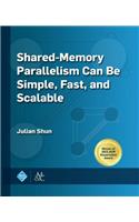 Shared-Memory Parallelism Can Be Simple, Fast, and Scalable