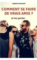 Comment Se Faire de Vrais Amis ? (Et Les Garder)