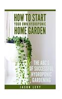 How To Start Your Own Hydroponic Home Garden
