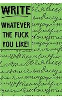 Bullet Journal Notebook Write Whatever the Fuck You Like 2: Scribbly Writing Design - 112 Page Numbered Graph Style Grid Bullet Journal with Index Pages and Key Pages in Portable 6 X 9 Size - Great Gag Gift f