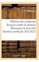 Médecins Français Contre Le Docteur Broussais, Auteur de la Nouvelle Doctrine Médicale T03