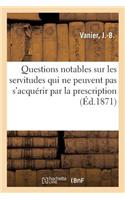 Questions Notables Sur Les Servitudes Qui Ne Peuvent Pas s'Acquérir Par La Prescription