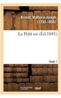 Petit roi. Tome 1