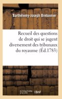 Recueil Par Ordre Alphabétique Des Principales Questions de Droit Qui Se Jugent