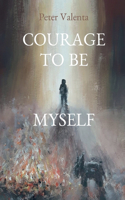 Courage to Be Myself