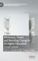 Whiteness, Power, and Resisting Change in Us Higher Education
