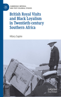 British Royal Visits and Black Loyalism in Twentieth-Century Southern Africa
