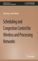 Scheduling and Congestion Control for Wireless and Processing Networks