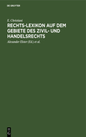 Rechts-Lexikon Auf Dem Gebiete Des Zivil- Und Handelsrechts