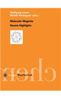 Molecular Magnets Recent Highlights