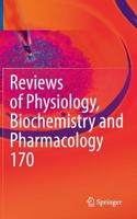 Reviews of Physiology, Biochemistry and Pharmacology Vol. 170
