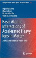 Basic Atomic Interactions of Accelerated Heavy Ions in Matter