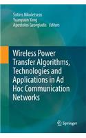 Wireless Power Transfer Algorithms, Technologies and Applications in AD Hoc Communication Networks
