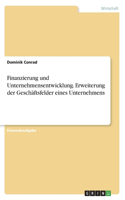 Finanzierung und Unternehmensentwicklung. Erweiterung der Geschäftsfelder eines Unternehmens