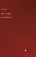 Vom Chiemgau: in Großdruckschrift