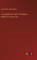 Englishman's Right. A Dialogue in Relation to Trial by Jury