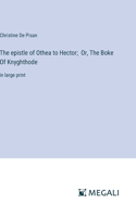 epistle of Othea to Hector; Or, The Boke Of Knyghthode