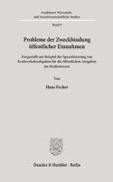 Probleme Der Zweckbindung Offentlicher Einnahmen: Dargestellt Am Beispiel Der Spezialisierung Von Kraftverkehrsabgaben Fur Die Offentlichen Ausgaben Im Strassenwesen