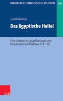 Das Agyptische Hallel: Eine Untersuchung Zu Theologie Und Komposition Der Psalmen 113-118