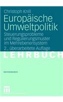 Europäische Umweltpolitik: Steuerungsprobleme Und Regulierungsmuster Im Mehrebenensystem