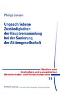 Ungeschriebene Zustaendigkeiten Der Hauptversammlung Bei Der Sanierung Der Aktiengesellschaft